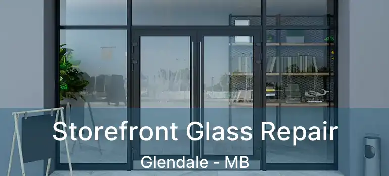  Storefront Glass Repair Glendale - MB