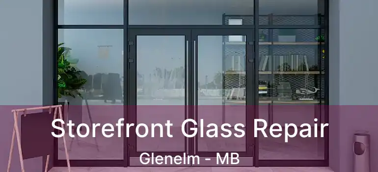  Storefront Glass Repair Glenelm - MB