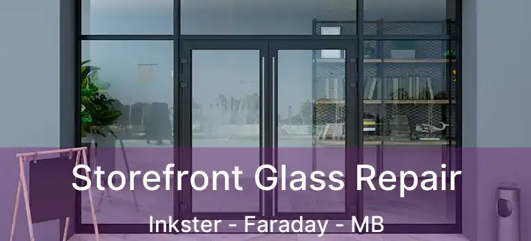  Storefront Glass Repair Inkster - Faraday - MB