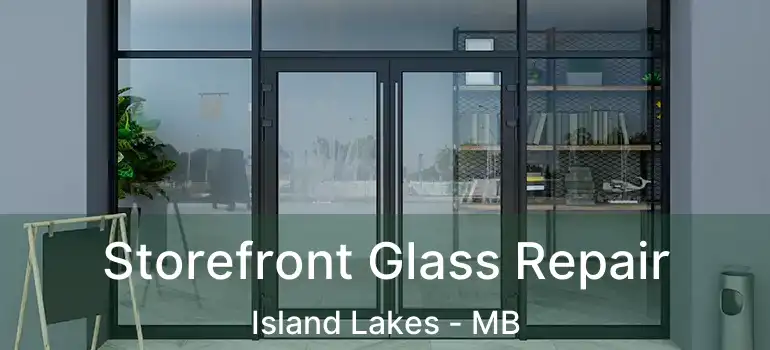  Storefront Glass Repair Island Lakes - MB