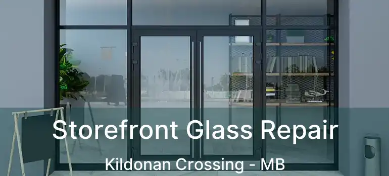  Storefront Glass Repair Kildonan Crossing - MB