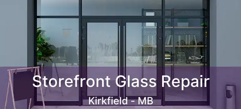  Storefront Glass Repair Kirkfield - MB