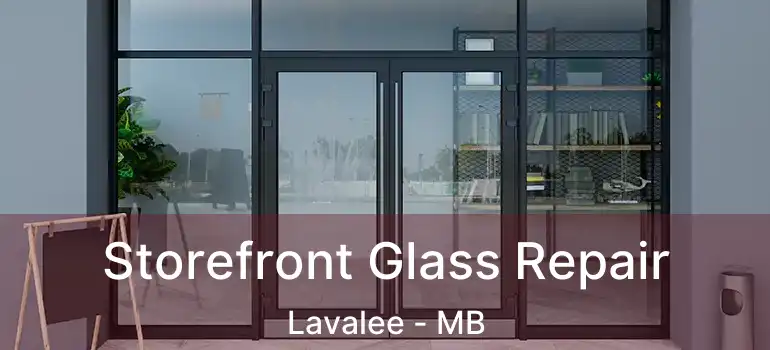  Storefront Glass Repair Lavalee - MB