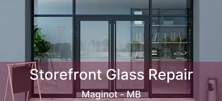  Storefront Glass Repair Maginot - MB