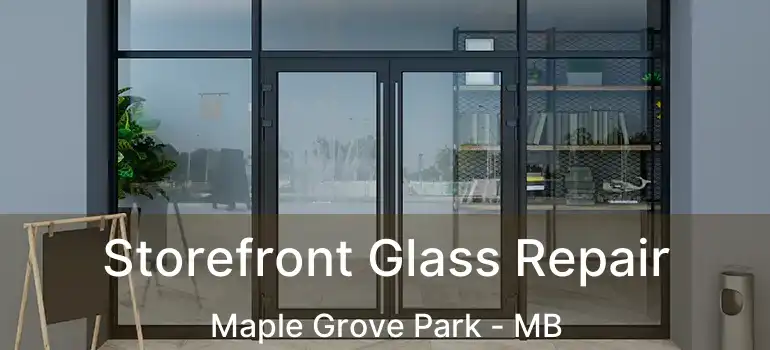  Storefront Glass Repair Maple Grove Park - MB