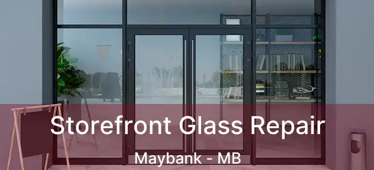  Storefront Glass Repair Maybank - MB