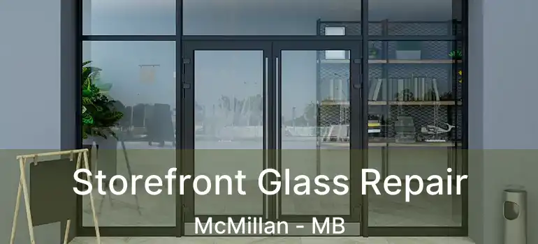  Storefront Glass Repair McMillan - MB