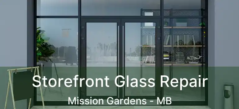  Storefront Glass Repair Mission Gardens - MB