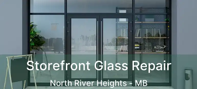  Storefront Glass Repair North River Heights - MB