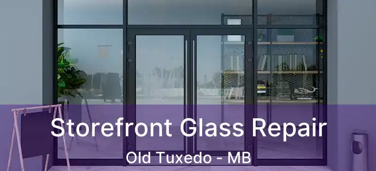  Storefront Glass Repair Old Tuxedo - MB
