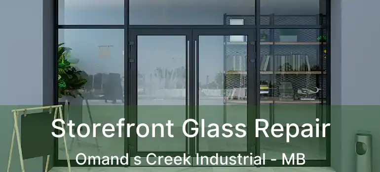  Storefront Glass Repair Omand s Creek Industrial - MB