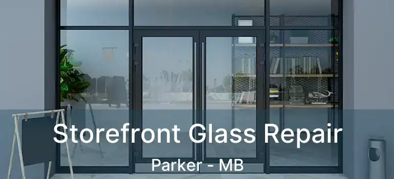  Storefront Glass Repair Parker - MB