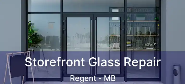  Storefront Glass Repair Regent - MB
