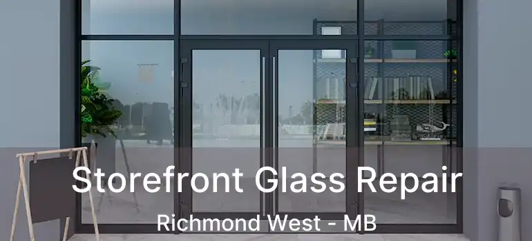  Storefront Glass Repair Richmond West - MB