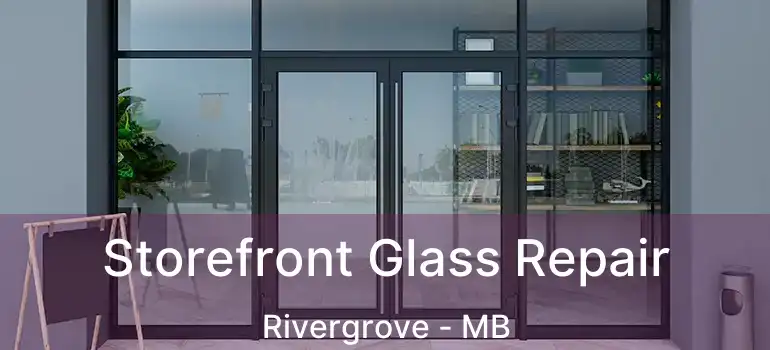  Storefront Glass Repair Rivergrove - MB