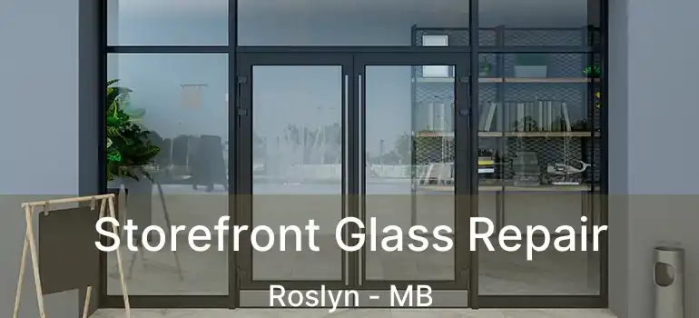  Storefront Glass Repair Roslyn - MB