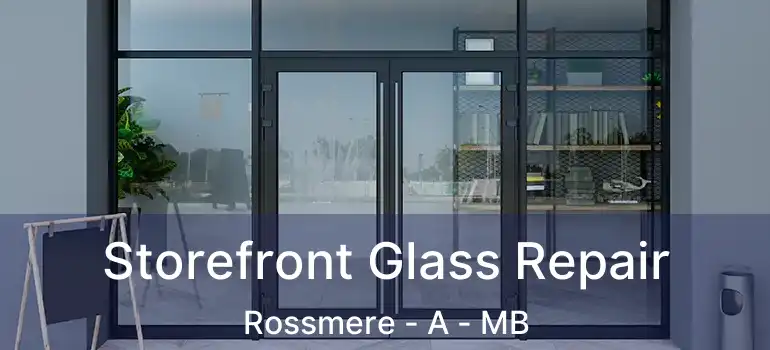  Storefront Glass Repair Rossmere - A - MB