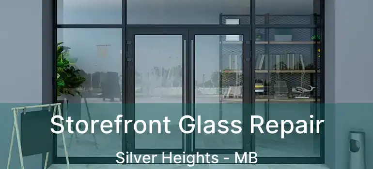  Storefront Glass Repair Silver Heights - MB