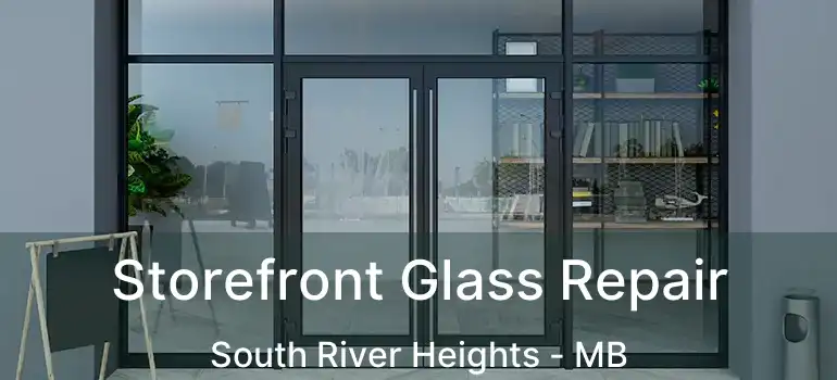  Storefront Glass Repair South River Heights - MB