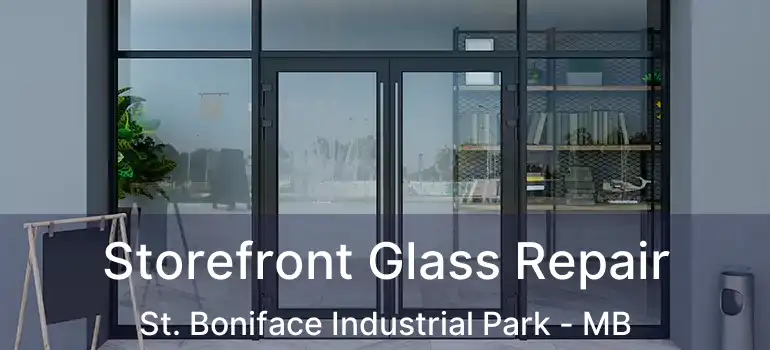  Storefront Glass Repair St. Boniface Industrial Park - MB