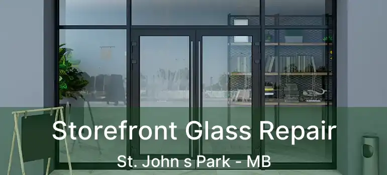  Storefront Glass Repair St. John s Park - MB