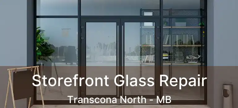  Storefront Glass Repair Transcona North - MB
