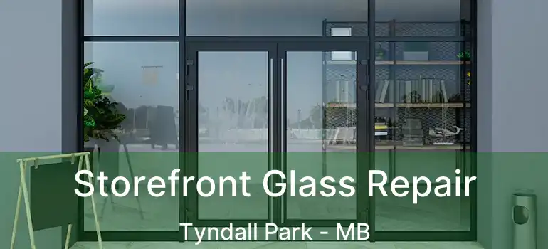  Storefront Glass Repair Tyndall Park - MB
