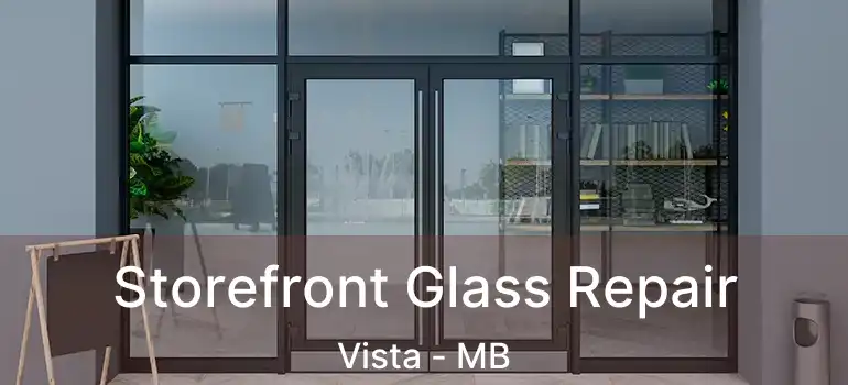  Storefront Glass Repair Vista - MB