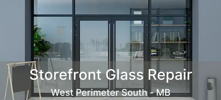  Storefront Glass Repair West Perimeter South - MB