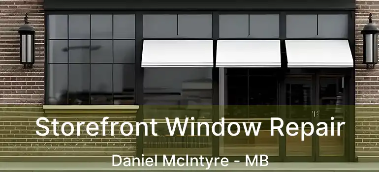  Storefront Window Repair Daniel McIntyre - MB