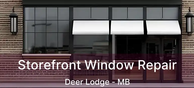  Storefront Window Repair Deer Lodge - MB
