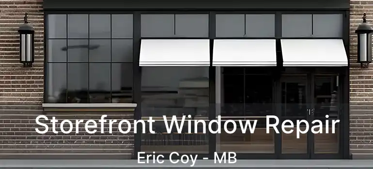  Storefront Window Repair Eric Coy - MB
