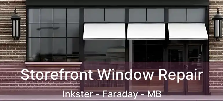  Storefront Window Repair Inkster - Faraday - MB