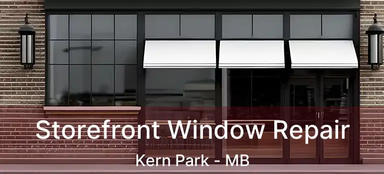  Storefront Window Repair Kern Park - MB