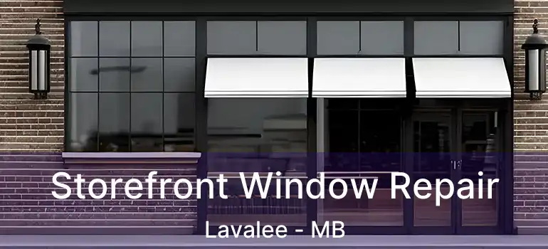  Storefront Window Repair Lavalee - MB