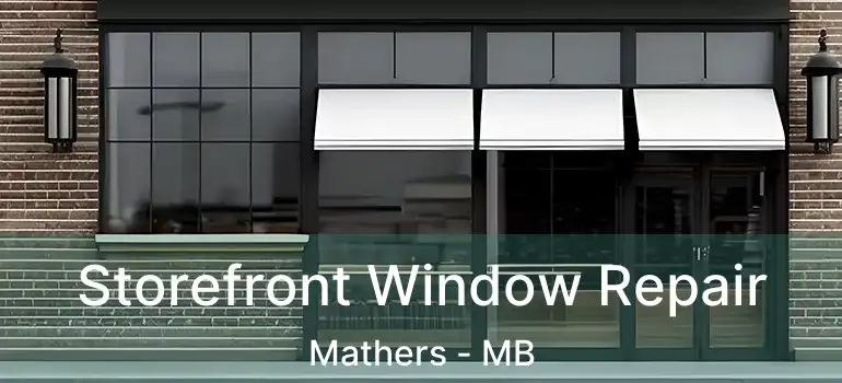  Storefront Window Repair Mathers - MB