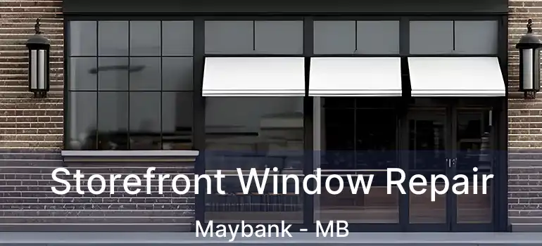  Storefront Window Repair Maybank - MB