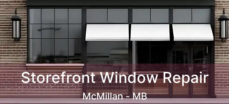  Storefront Window Repair McMillan - MB