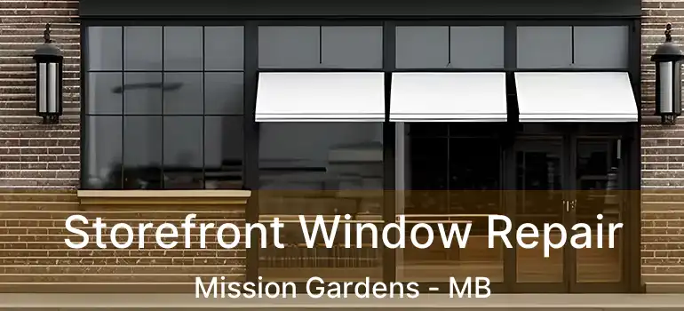  Storefront Window Repair Mission Gardens - MB