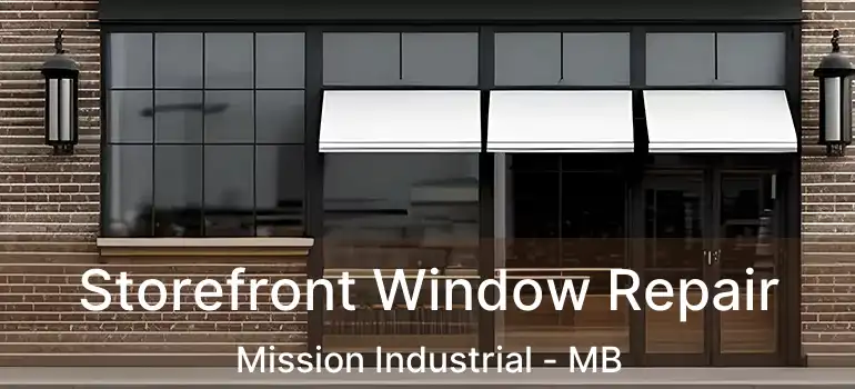  Storefront Window Repair Mission Industrial - MB