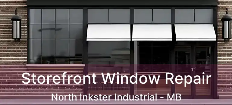  Storefront Window Repair North Inkster Industrial - MB