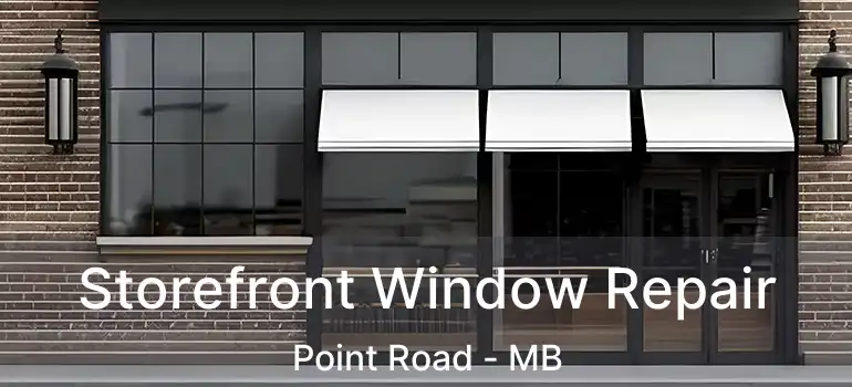  Storefront Window Repair Point Road - MB