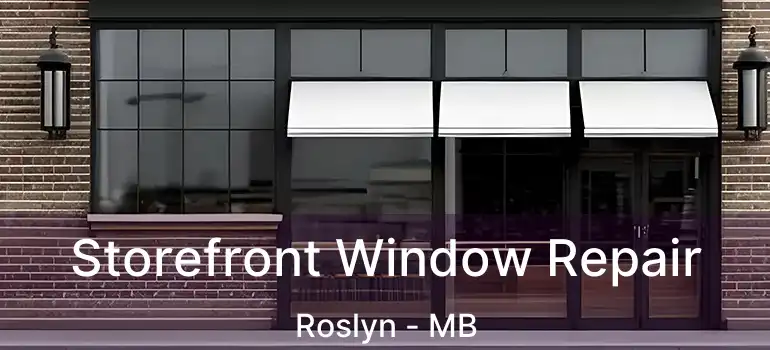  Storefront Window Repair Roslyn - MB