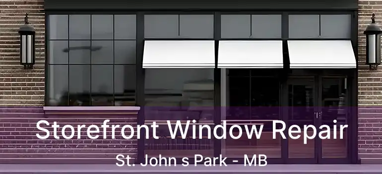  Storefront Window Repair St. John s Park - MB