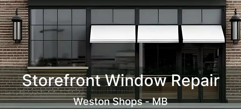  Storefront Window Repair Weston Shops - MB