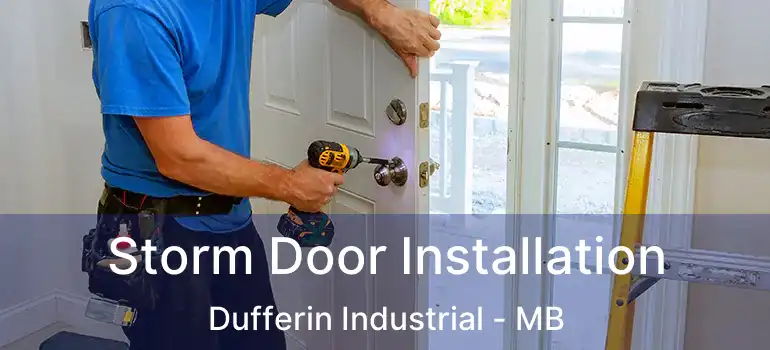  Storm Door Installation Dufferin Industrial - MB