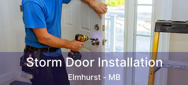  Storm Door Installation Elmhurst - MB