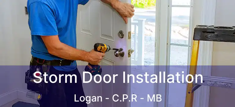  Storm Door Installation Logan - C.P.R - MB