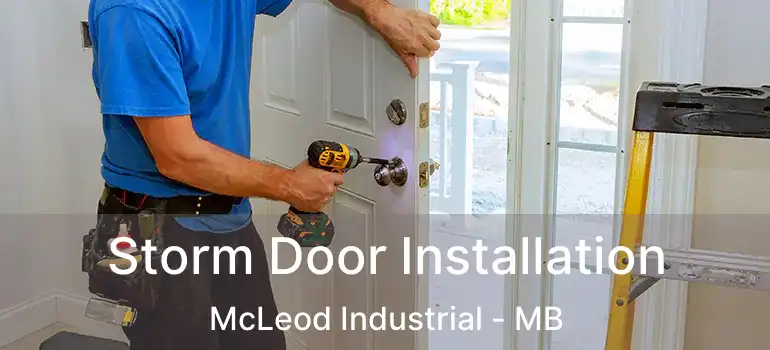  Storm Door Installation McLeod Industrial - MB