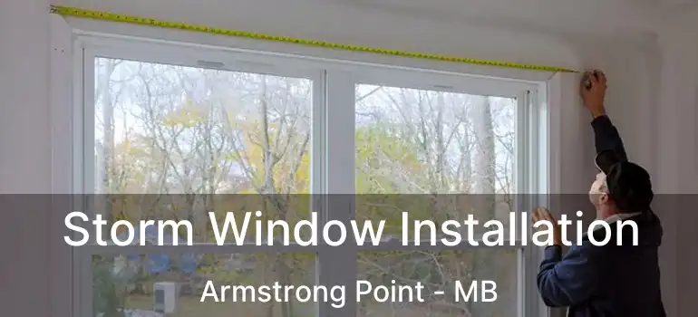  Storm Window Installation Armstrong Point - MB